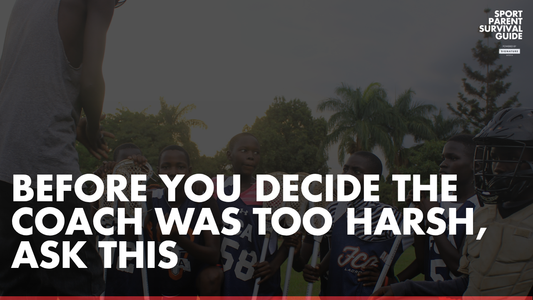 Before You Decide the Coach Was Too Harsh, Ask This