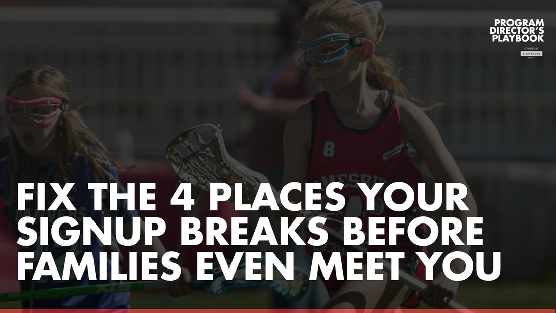 Fix the 4 Places Your Signup Breaks Before Families Even Meet You