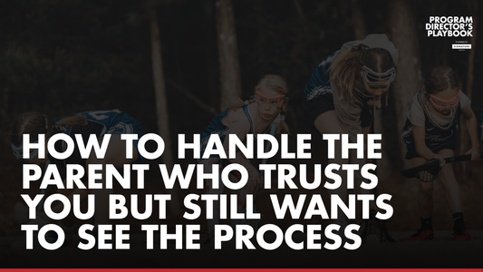How to Handle the Parent Who Trusts You but Still Wants to See the Process