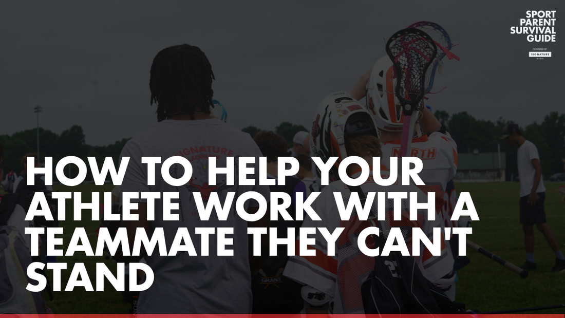How to Help Your Athlete Work With a Teammate They Can't Stand