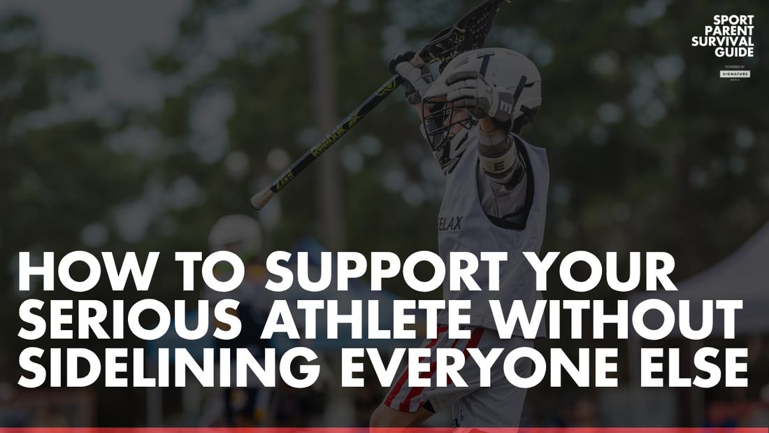 How to Support Your Serious Athlete Without Sidelining Everyone Else