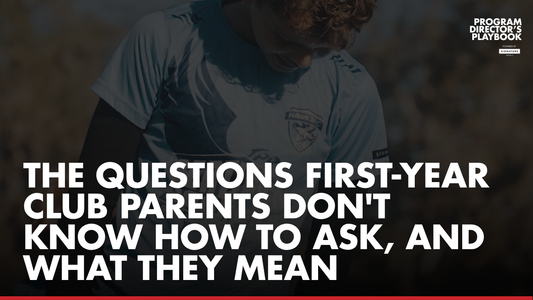 The Questions First-Year Club Parents Don't Know How to Ask, and What They Mean