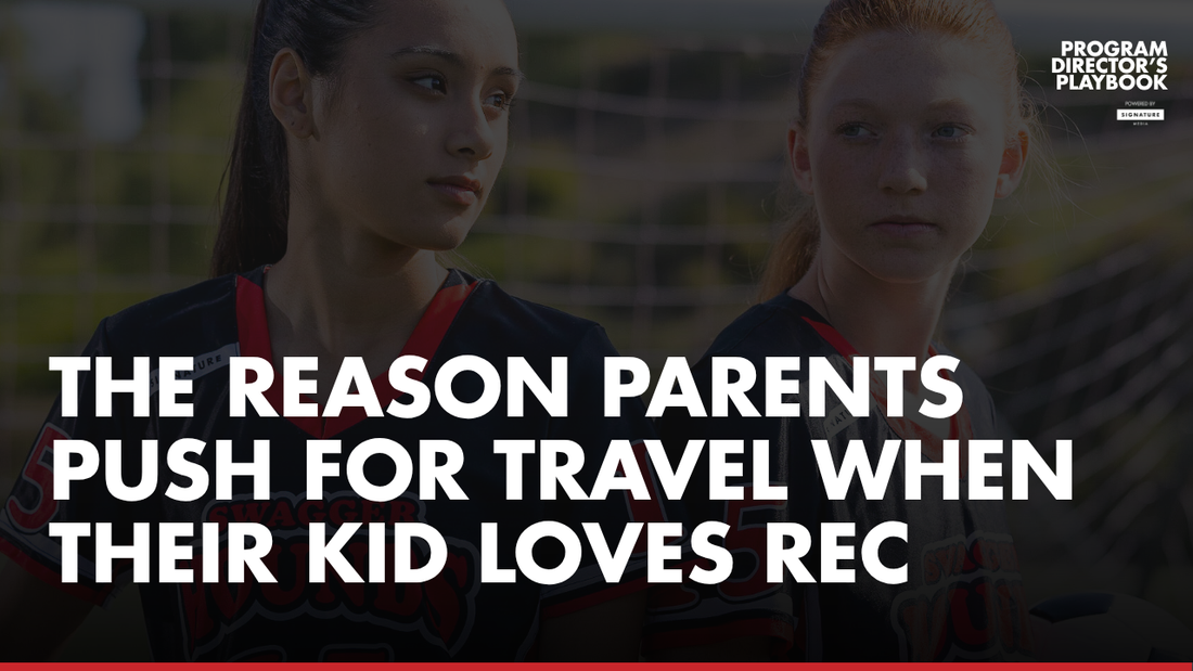 The Reason Parents Push For Travel When Their Kid Loves Rec