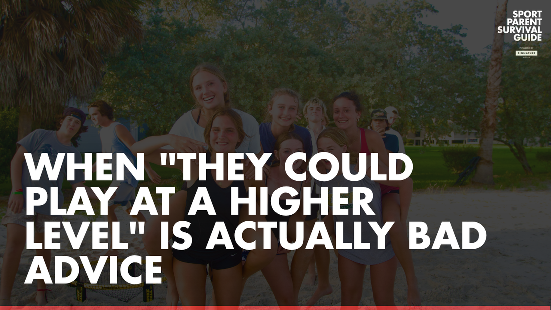 When "They Could Play at a Higher Level" Is Actually Bad Advice
