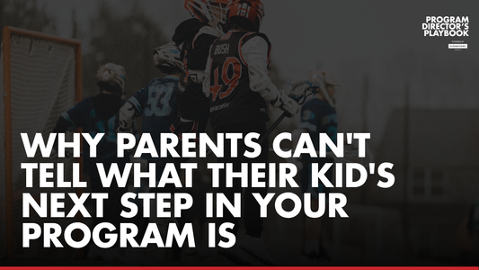 Why Parents Can't Tell What Their Kid's Next Step in Your Program Is.