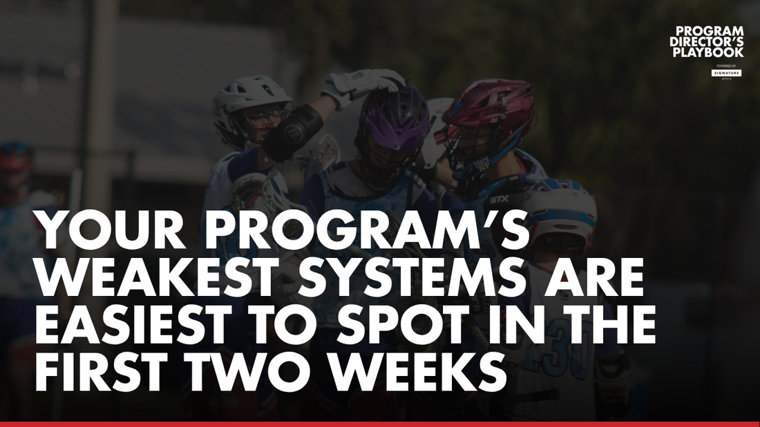 Your Program’s Weakest Systems Are Easiest to Spot in the First Two Weeks