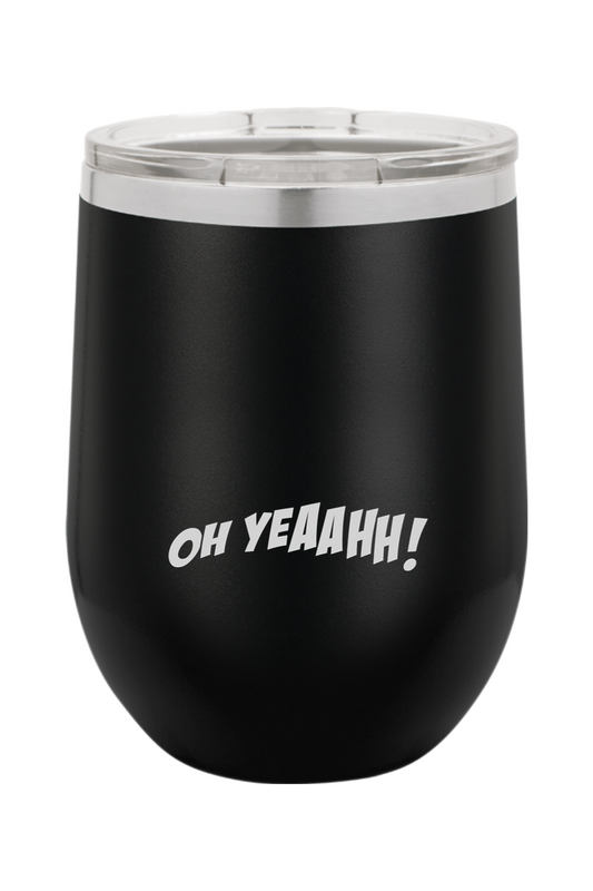 Oh Yeah LC Insulated Wine Tumbler